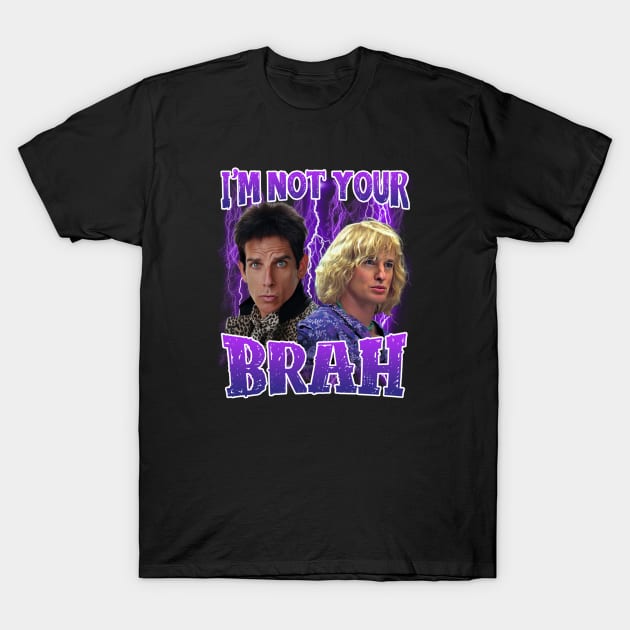 I'm not your brah Zoolander Classic T-Shirt by Loweryo Judew